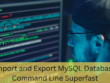 Import and Export MySQL Database Command Line Superfast